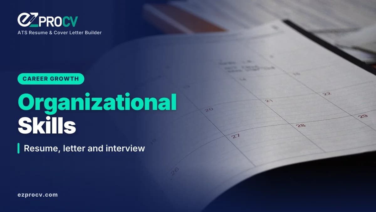 Organizational Skills: Resume, letter and interview, over a photo of an open monthly planner on a desk